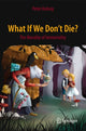 Book cover of: What If We Don't Die?. By: Peter Hulsroj
