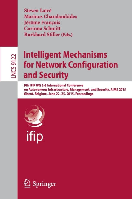 Book cover of: Intelligent Mechanisms for Network Configuration and Security. By: Steven Latré