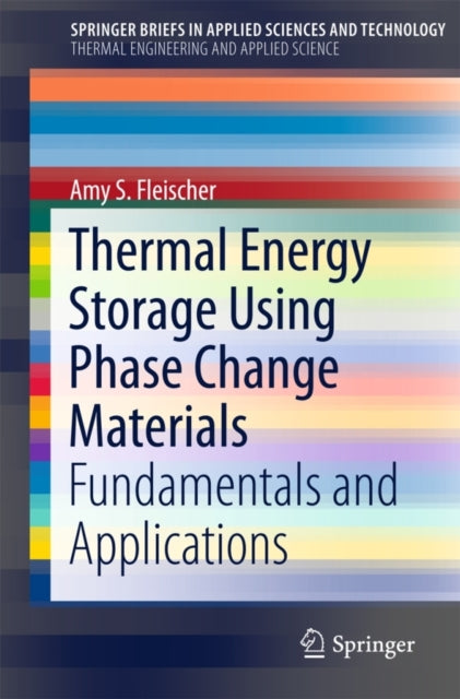Book cover of: Thermal Energy Storage Using Phase Change Materials. By: Amy S. Fleischer