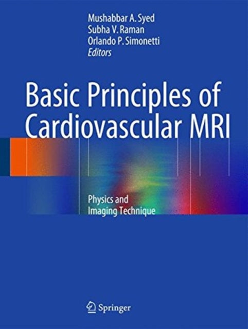 Book cover of: Basic Principles of Cardiovascular MRI. By: Mushabbar A. Syed
