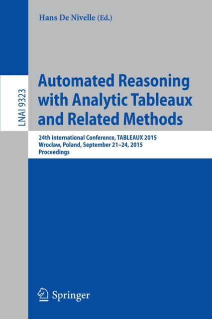 Book cover of: Automated Reasoning with Analytic Tableaux and Related Methods. By: Hans De Nivelle