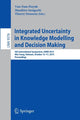 Book cover of: Integrated Uncertainty in Knowledge Modelling and Decision Making. By: Van-Nam Huynh