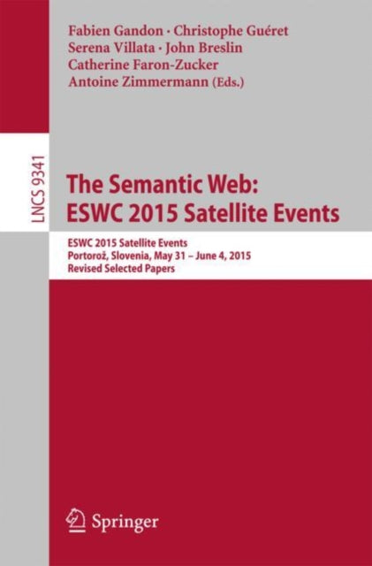 Book cover of: Semantic Web: ESWC 2015 Satellite Events. By: Fabien Gandon