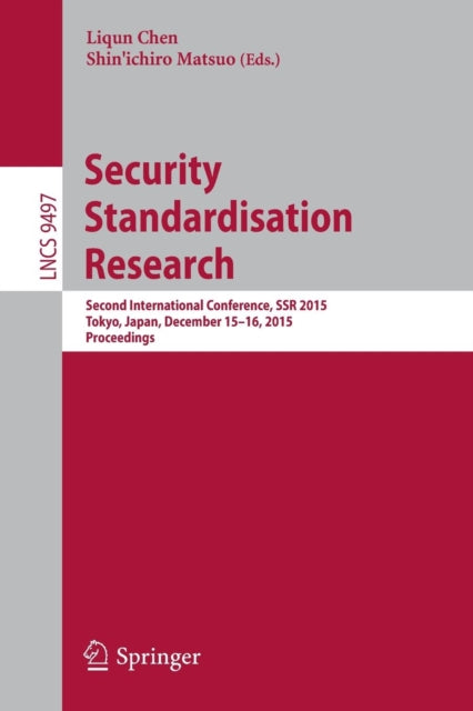 Book cover of: Security Standardisation Research. By: Liqun Chen