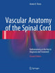 Book cover of: Vascular Anatomy of the Spinal Cord. By: Armin K. Thron