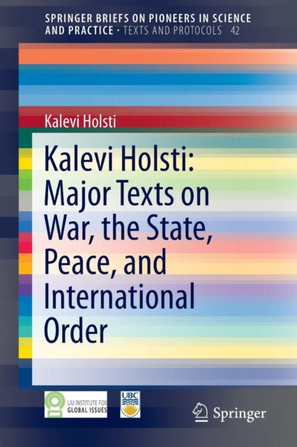 Book cover of: Kalevi Holsti: Major Texts on War, the State, Peace, and International Order. By: Kalevi Holsti