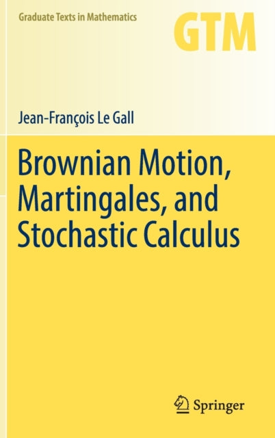 Book cover of: Brownian Motion, Martingales, and Stochastic Calculus. By: Jean-François Le Gall