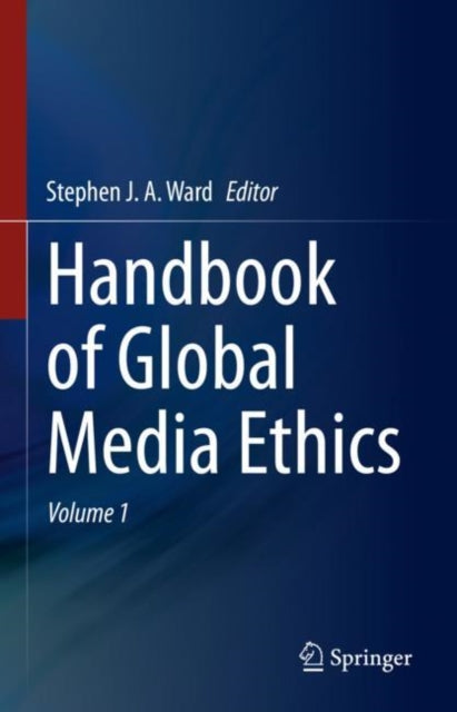 Book cover of: Handbook of Global Media Ethics. By: Stephen Ward