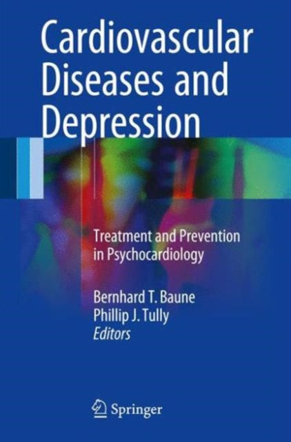 Book cover of: Cardiovascular Diseases and Depression. By: Bernhard T. Baune