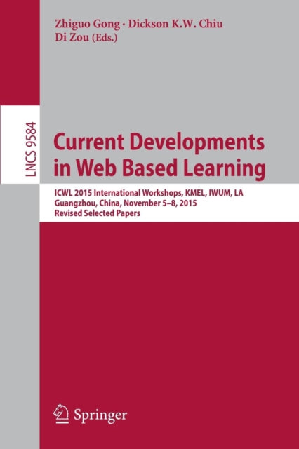 Book cover of: Current Developments in Web Based Learning. By: Zhiguo Gong