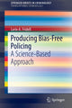 Book cover of: Producing Bias-Free Policing. By: Lorie A. A. Fridell