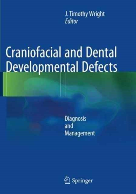 Book cover of: Craniofacial and Dental Developmental Defects. By: J Timothy Wright