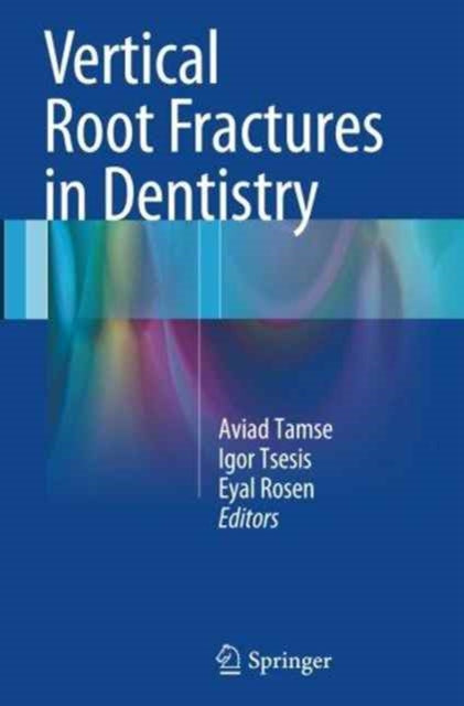 Book cover of: Vertical Root Fractures in Dentistry. By: Aviad Tamse