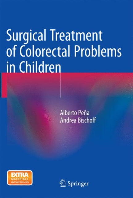 Book cover of: Surgical Treatment of Colorectal Problems in Children. By: Alberto Peña