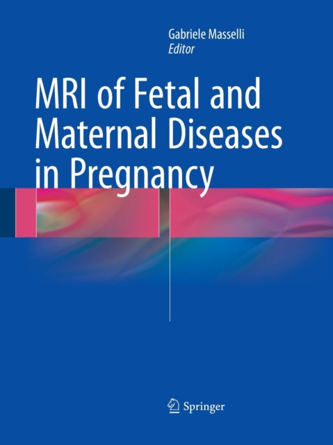 Book cover of: MRI of Fetal and Maternal Diseases in Pregnancy. By: Gabriele Masselli