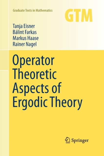 Book cover of: Operator Theoretic Aspects of Ergodic Theory. By: Tanja Eisner