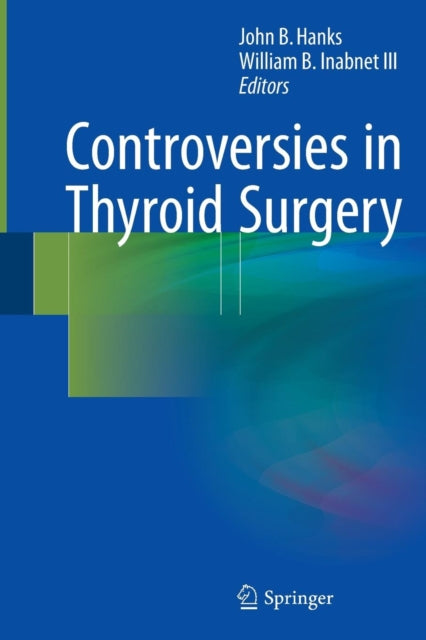 Book cover of: Controversies in Thyroid Surgery. By: John B. Hanks