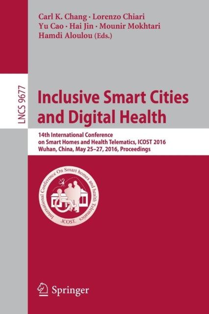 Book cover of: Inclusive Smart Cities and  Digital Health. By: Carl K. Chang