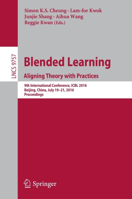 Book cover of: Blended Learning: Aligning Theory with Practices. By: Simon K.S. Cheung