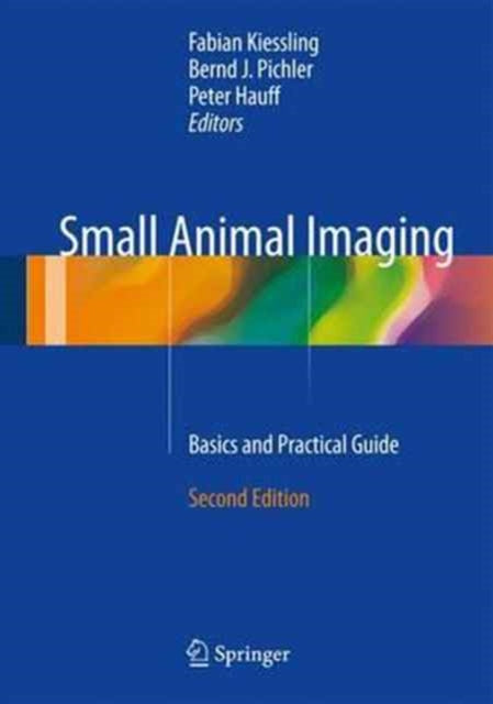 Book cover of: Small Animal Imaging. By: Fabian Kiessling