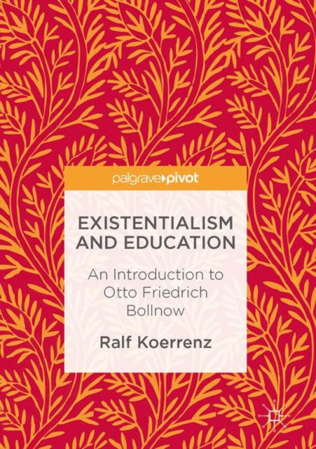 Book cover of: Existentialism and Education. By: Ralf Koerrenz