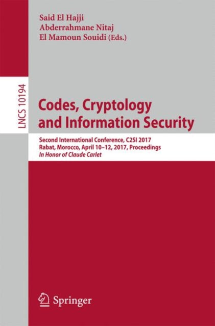 Book cover of: Codes, Cryptology and Information Security. By: Said El Hajji