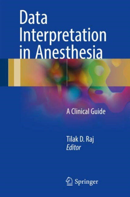 Book cover of: Data Interpretation in Anesthesia. By: Tilak D. Raj