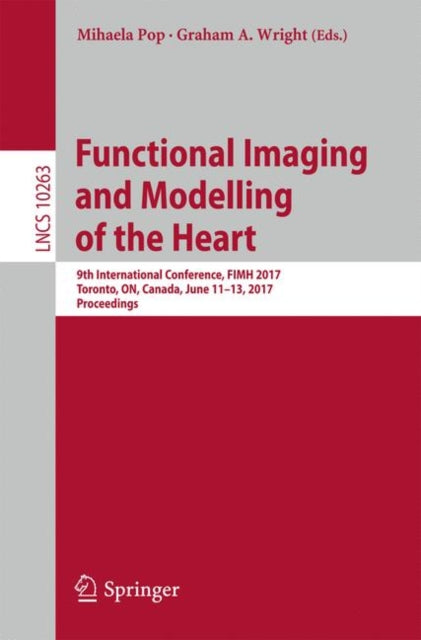Book cover of: Functional Imaging and Modelling of the Heart. By: Mihaela Pop