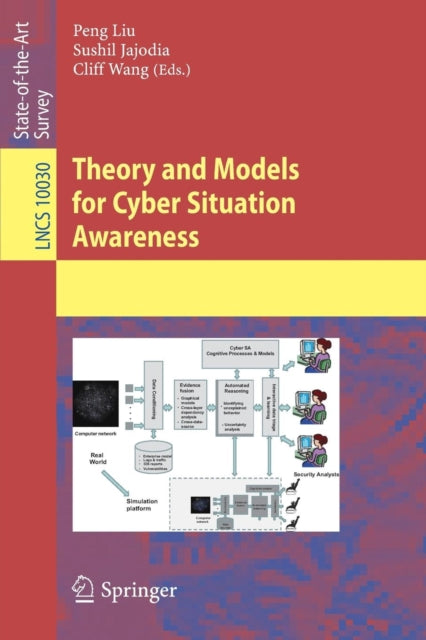 Book cover of: Theory and Models for Cyber Situation Awareness. By: Peng Liu