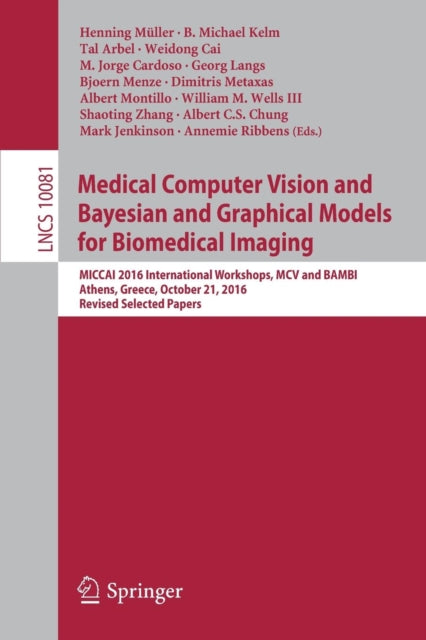 Book cover of: Medical Computer Vision and Bayesian and Graphical Models for Biomedical Imaging. By: Henning Müller