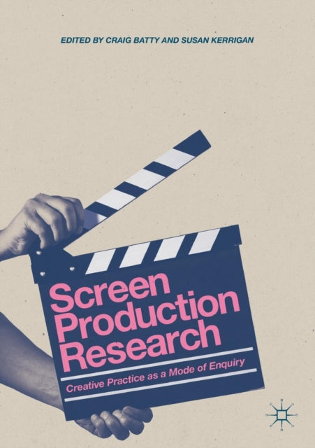 Book cover of: Screen Production Research. By: Craig Batty