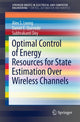 Book cover of: Optimal Control of Energy Resources for State Estimation Over Wireless Channels. By: Alex S. Leong