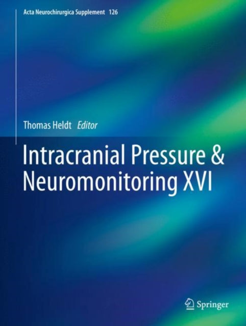 Book cover of: Intracranial Pressure & Neuromonitoring XVI. By: Thomas Heldt