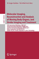 Book cover of: Molecular Imaging, Reconstruction and Analysis of Moving Body Organs, and Stroke Imaging and Treatment. By: M. Jorge Cardoso