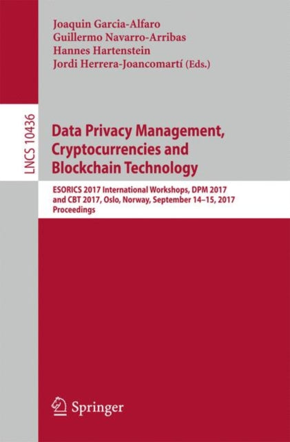 Book cover of: Data Privacy Management, Cryptocurrencies and Blockchain Technology. By: Joaquin Garcia-Alfaro