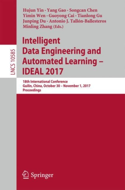 Book cover of: Intelligent Data Engineering and Automated Learning – IDEAL 2017. By: Hujun Yin