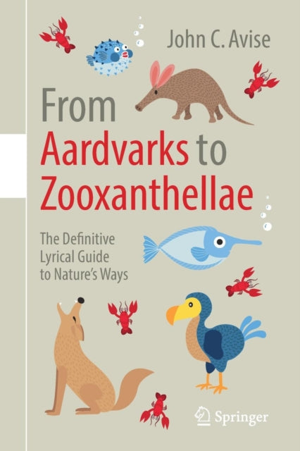 Book cover of: From Aardvarks to Zooxanthellae. By: John C. Avise