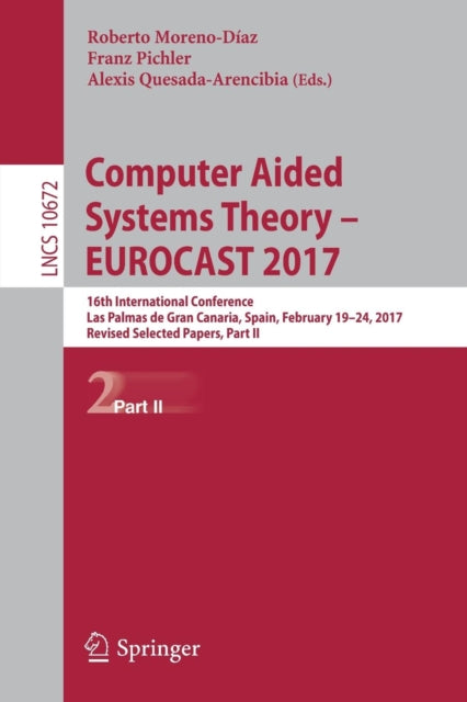 Book cover of: Computer Aided Systems Theory – EUROCAST 2017. By: Roberto Moreno-Díaz