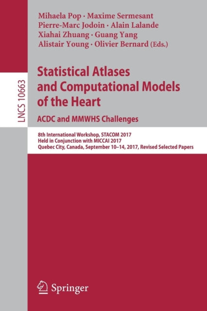 Book cover of: Statistical Atlases and Computational Models of the Heart. ACDC and MMWHS Challenges. By: Mihaela Pop