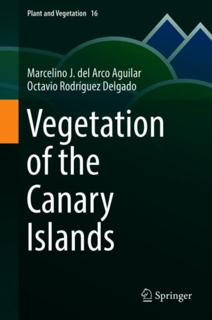 Book cover of: Vegetation of the Canary Islands. By: Marcelino J. del Arco Aguilar