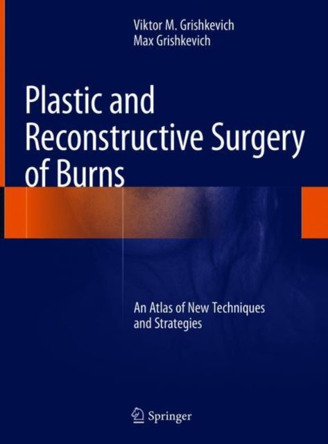 Book cover of: Plastic and Reconstructive Surgery of Burns. By: Viktor M. Grishkevich