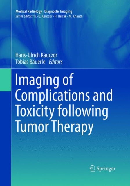 Book cover of: Imaging of Complications and Toxicity following Tumor Therapy. By: Hans-Ulrich Kauczor