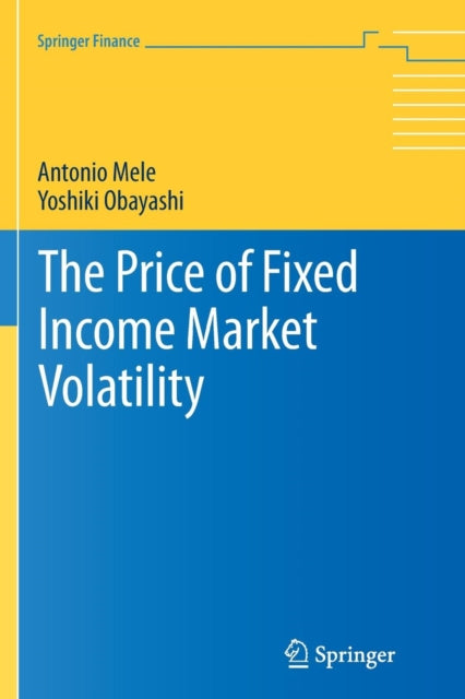 Book cover of: Price of Fixed Income Market Volatility. By: Antonio Mele