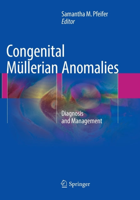 Book cover of: Congenital Mullerian Anomalies. By: Samantha M. Pfeifer