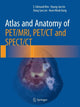 Book cover of: Atlas and Anatomy of PET/MRI, PET/CT and SPECT/CT. By: E. Edmund Kim