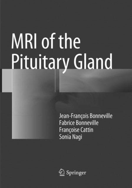 Book cover of: MRI of the Pituitary Gland. By: Jean-François Bonneville
