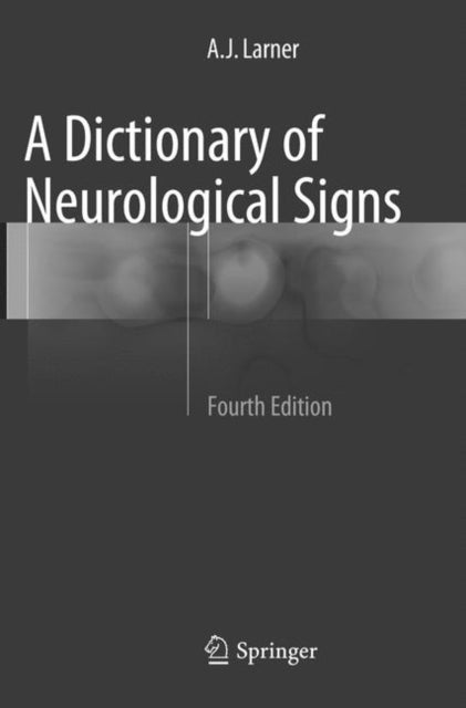 Book cover of: Dictionary of Neurological Signs. By: A.J. Larner
