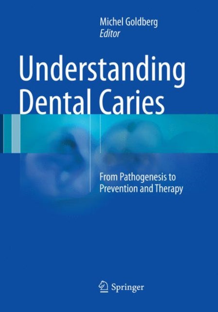 Book cover of: Understanding Dental Caries. By: Michel Goldberg