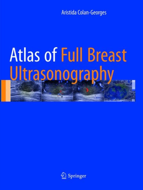Book cover of: Atlas of Full Breast Ultrasonography. By: Aristida Colan-Georges