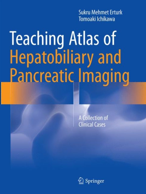 Book cover of: Teaching Atlas of Hepatobiliary and Pancreatic Imaging. By: Sukru Mehmet Erturk